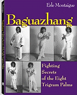 Baguazhang: Fighting Secrets of the Eight Trigram Palms