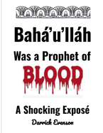Baha'u'llah Was A Prophet of Blood