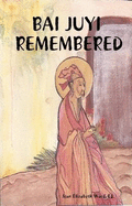 Bai Juyi: Remembered - Ward, Jean Elizabeth