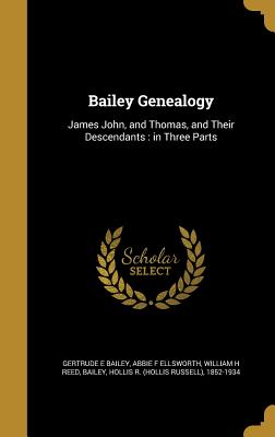 Bailey Genealogy - Bailey, Gertrude E, and Ellsworth, Abbie F, and Reed, William H