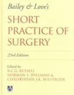 Bailey & Love's Short Practice of Surgery, 23Ed - Russell, R.C.G., and Bulstrode, C.J.K., and Williams, N.S.