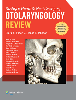 Bailey's Head and Neck Surgery - Otolaryngology Review - Rosen, Clark A, MD, Facs (Editor), and Johnson, Jonas T, MD (Editor)