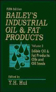 Bailey's Industrial Oil and Fat Products: Edible Oil and Fat Products: Oils and Oilseeds