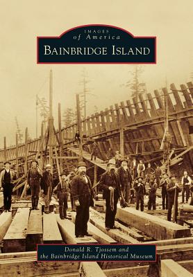 Bainbridge Island - Tjossem, Donald R, and Bainbridge Island Historical Museum