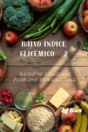 Baixo ndice glicmico 2: Receitas deliciosas para uma vida saudvel