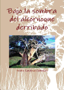 Bajo La Sombra Del Alcornoque Derribado