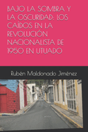 Bajo La Sombra Y La Oscuridad: Los Cados En La Revolucin Nacionalista de 1950 En Utuado