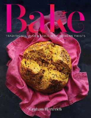 Bake: Traditional Irish Baking with Modern Twists - Herterich, Graham