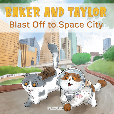 Baker and Taylor: Blast Off to Space City - Rod, Candy