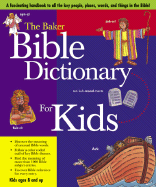 Baker Bible Dictionary for Kids, The, Abridged - Baker Book House, and Lucas, Daryl J