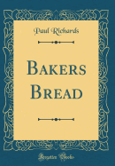 Bakers Bread (Classic Reprint)