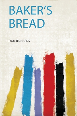Baker's Bread - Richards, Paul (Creator)