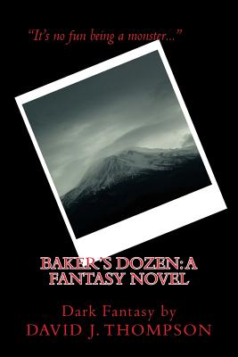 Baker's Dozen: : A Fantasy Novel - Thompson, David J