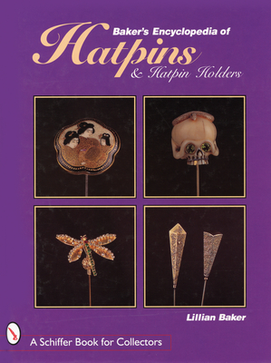 Baker's Encyclopaedia of Hatpins and Hatpin Holders - Baker, Lillian