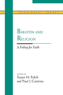 Bakhtin and Religion: A Feeling for Faith