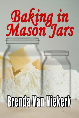 Baking in Mason Jars - Niekerk, Brenda Van