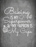 Baking Is My Superpower: Big Blank Baking Recipe Journal to Write in