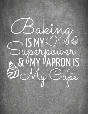 Baking Is My Superpower: Big Blank Baking Recipe Journal to Write in - Publishers, Blank