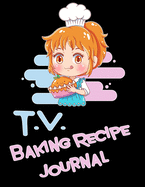 Baking Recipe Journal: Baking Cookbooks Recipe Books To Write In to follow along with your favorite celebrity chef. Baking Cookbooks For Teens