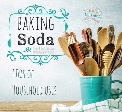 Baking Soda: House & Home - Sutherland, Diane, and Sutherland, Jon, and Keevill, Liz