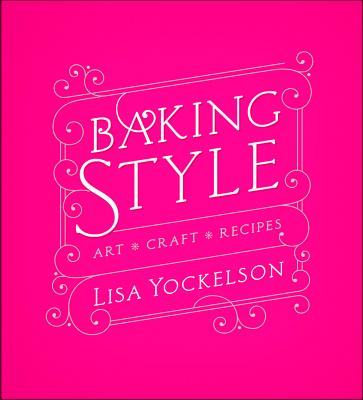 Baking Style: Art / Craft / Recipes - Yockelson, Lisa