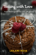 Baking with Love: Make Baked Goods for Easy Gift Giving