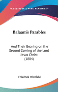 Balaam's Parables: And Their Bearing on the Second Coming of the Lord Jesus Christ (1884)