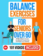 Balance Exercises for Seniors over 60: 10 Min A Day To Reclaim Your Balance, Prevent Falls And Regain Your Stability