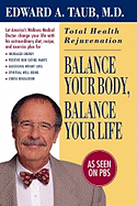 Balance Your Body, Balance Your Life: Total Health Rejuvenation