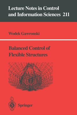 Balanced Control of Flexible Structures - Gawronski, Wodek