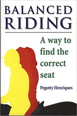 Balanced Riding: A Way to Find the Correct Seat - Henriques, Pegotty