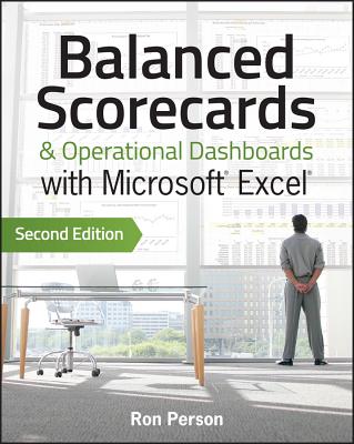 Balanced Scorecards and Operational Dashboards with Microsoft Excel - Person, Ron