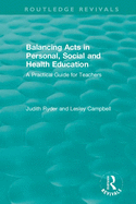 Balancing Acts in Personal, Social and Health Education: A Practical Guide for Teachers