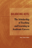 Balancing Acts: The Scholarship of Teaching and Learning in Academic Careers