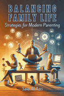 Balancing Family Life: Strategies for Modern Parenting