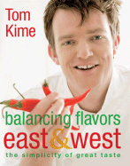 Balancing Flavors East & West - Kime, Tom, and Linder, Lisa (Photographer)