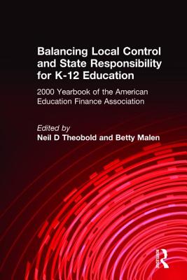 Balancing Local Control and State Responsibility for K-12 Education - Theobald, Neil D (Editor), and Malen, Betty (Editor)