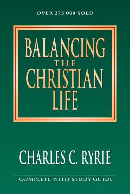 Balancing the Christian Life: A Survey of Spiritual Disciplines - Ryrie, Charles C