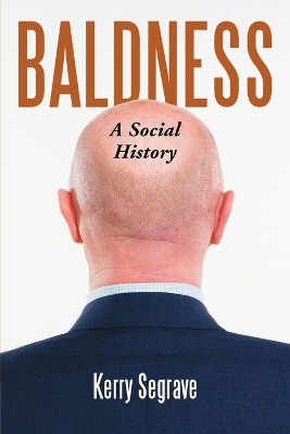 Baldness: A Social History - Segrave, Kerry