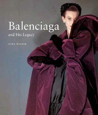 Balenciaga and His Legacy - Walker, Myra