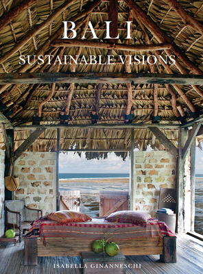 Bali: Sustainable Visions - Ginanneschi, Isabella (Photographer), and Kirk, Duncan Murray (Text by)