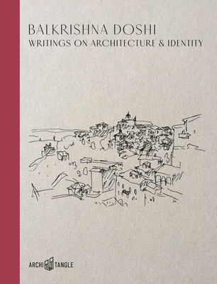 Balkrishna Doshi: Writings on Architecture & Identity - Bader, Simone Vera (Editor), and Doshi, Balkrishna