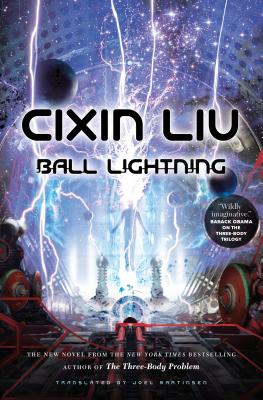 Ball Lightning - Liu, Cixin, and Martinsen, Joel (Translated by)