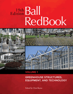 Ball Redbook: Greenhouse Structures, Equipment, and Technology Volume 1