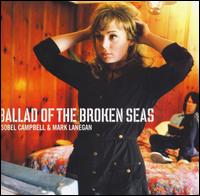 Ballad of the Broken Seas - Isobel Campbell/Mark Lanegan