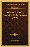 Ballades Et Chants Populaires de La Provence (1826)