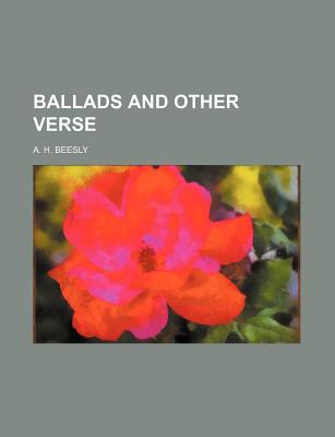 Ballads and Other Verse - Beesly, Augustus Henry