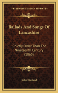 Ballads and Songs of Lancashire: Chiefly Older Than the Nineteenth Century (1865)