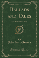 Ballads and Tales: Fourth Reader Grade (Classic Reprint)