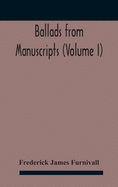 Ballads From Manuscripts (Volume I)